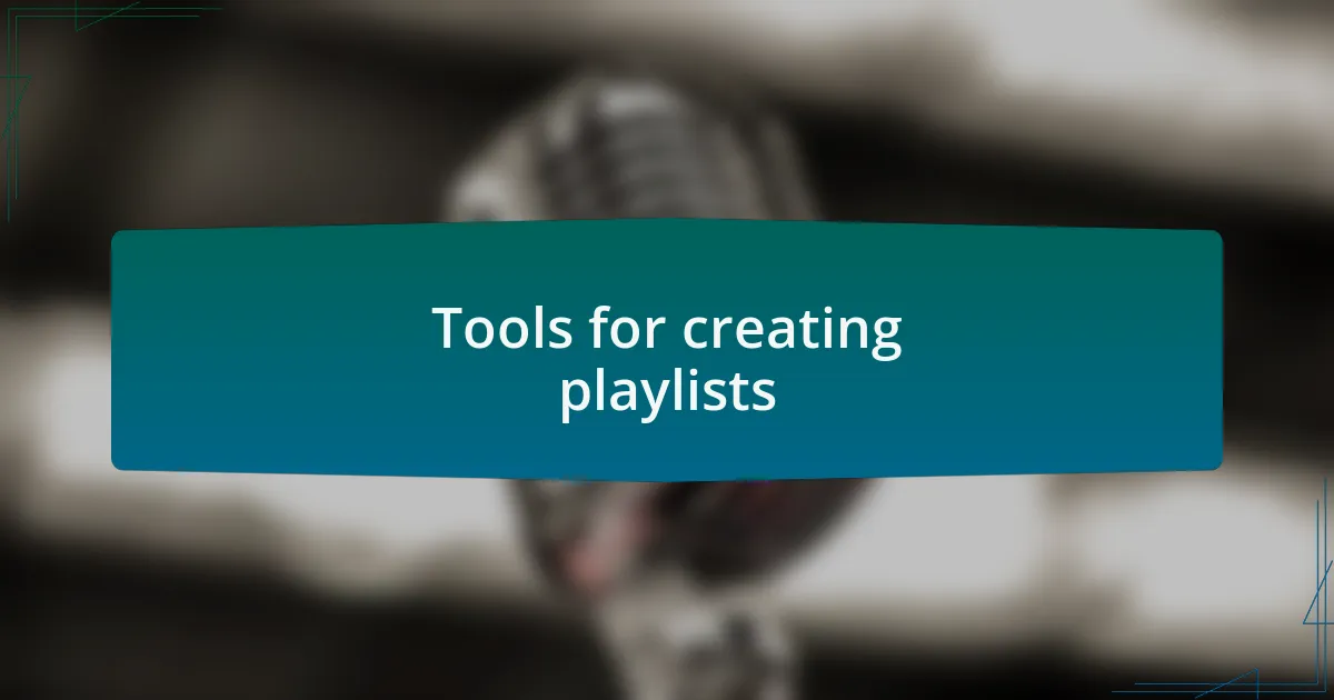 Tools for creating playlists