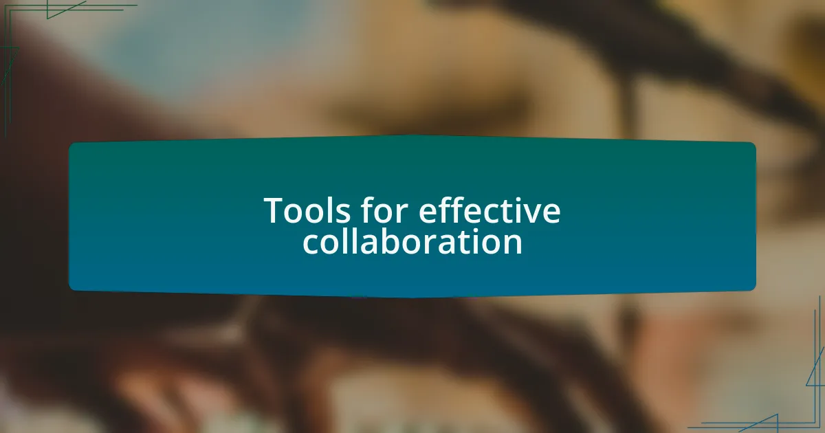 Tools for effective collaboration