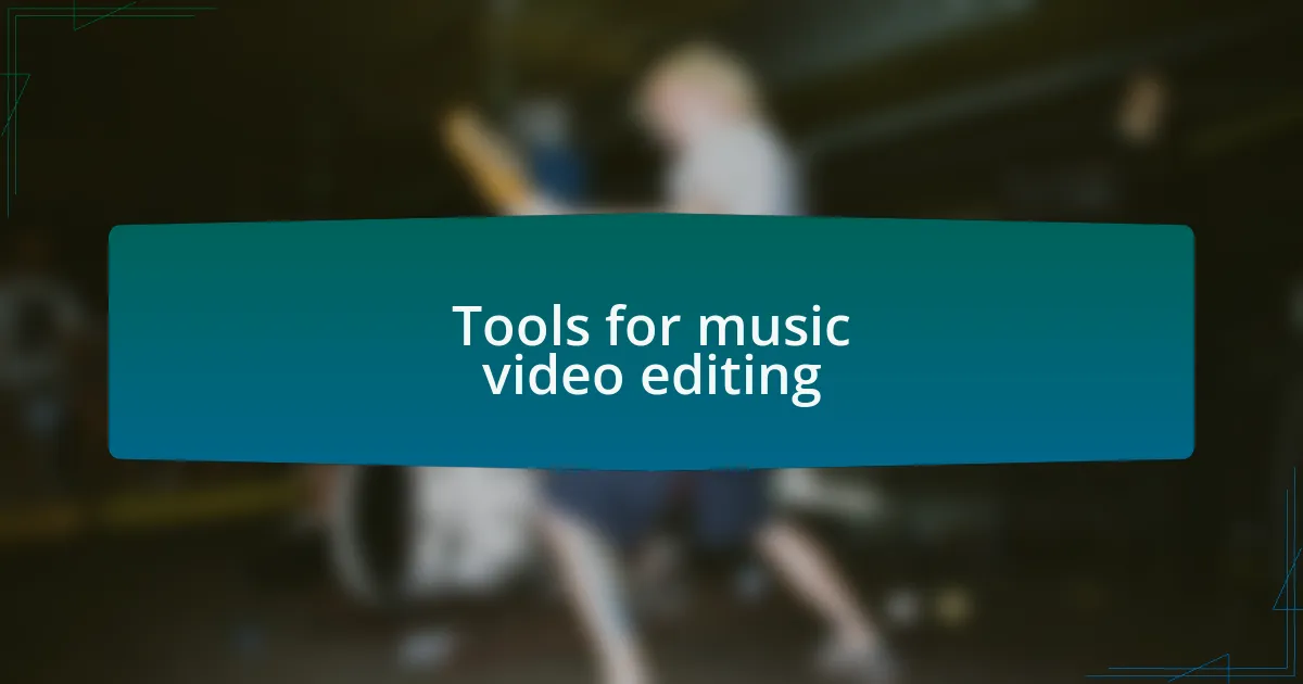 Tools for music video editing