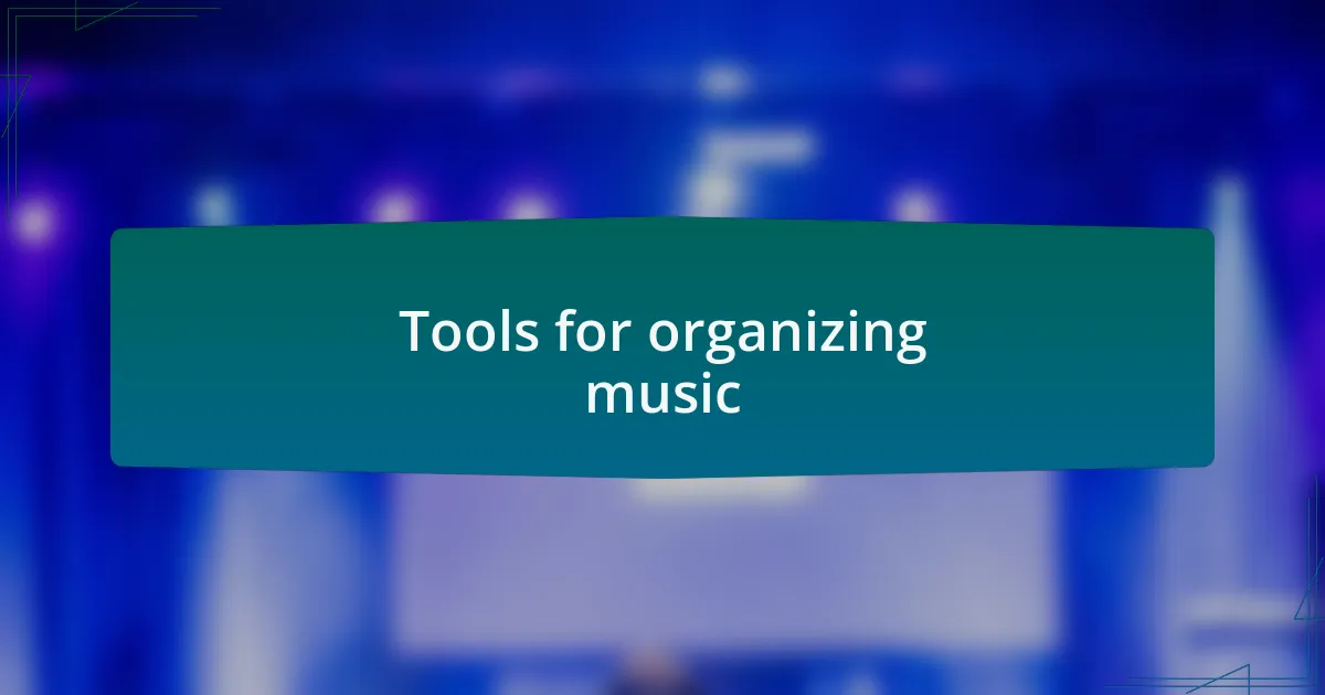 Tools for organizing music