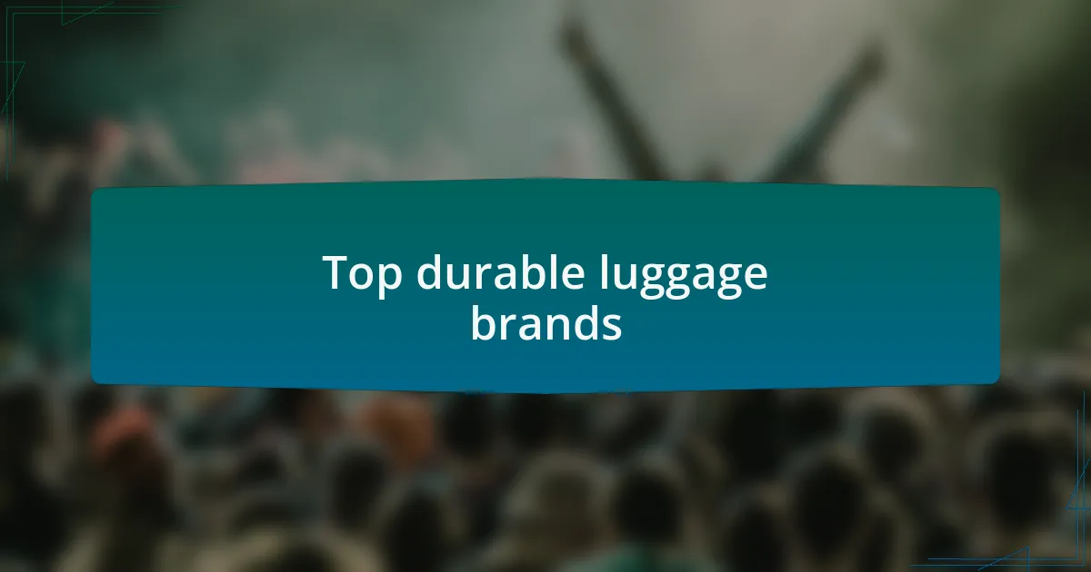 Top durable luggage brands
