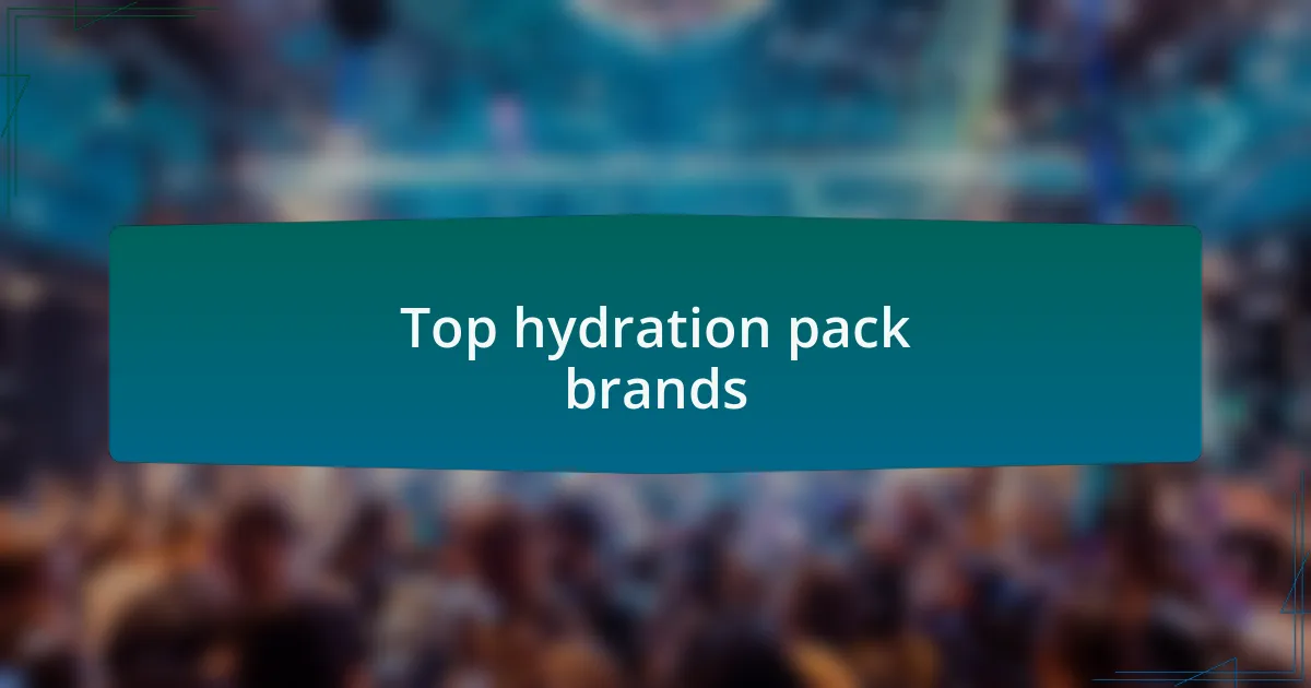Top hydration pack brands