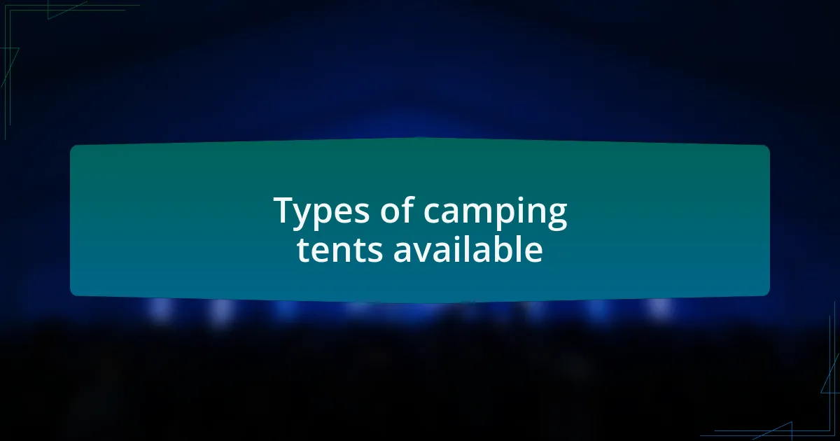 Types of camping tents available