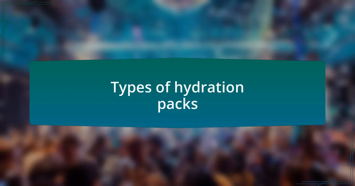 Types of hydration packs
