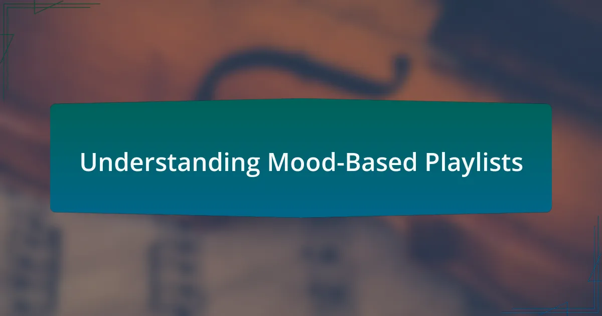 Understanding Mood-Based Playlists