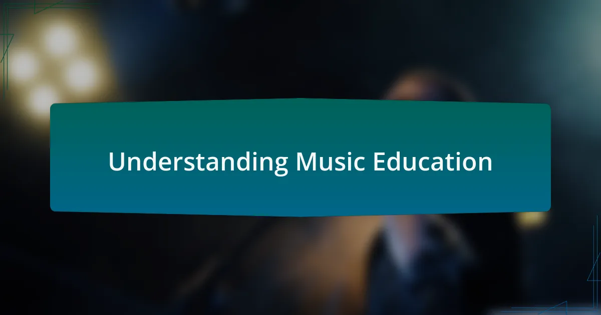 Understanding Music Education