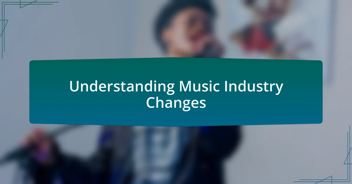 Understanding Music Industry Changes