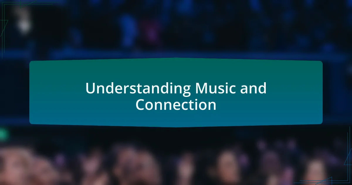 Understanding Music and Connection
