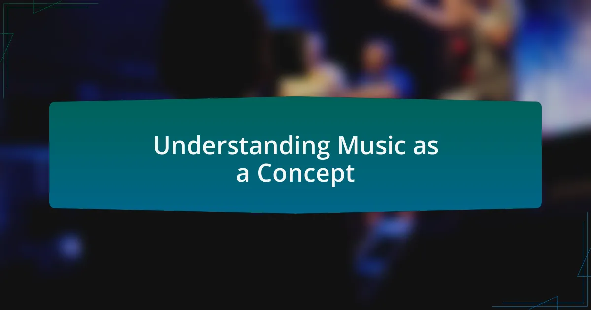 Understanding Music as a Concept