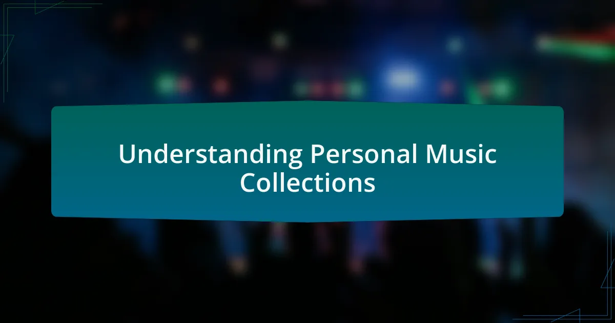 Understanding Personal Music Collections