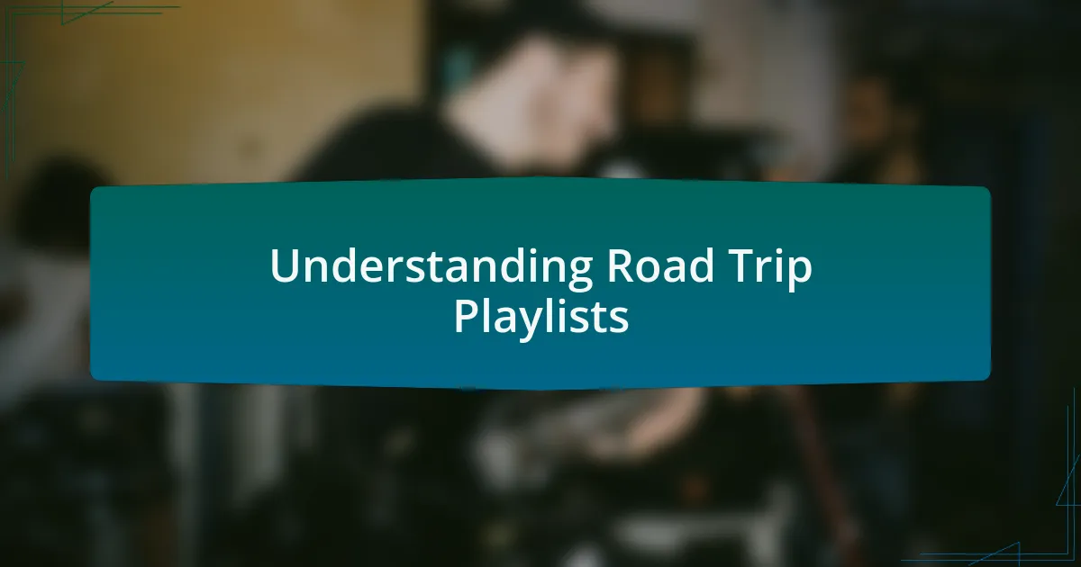 Understanding Road Trip Playlists