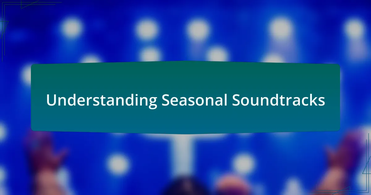 Understanding Seasonal Soundtracks