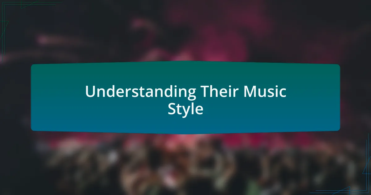 Understanding Their Music Style