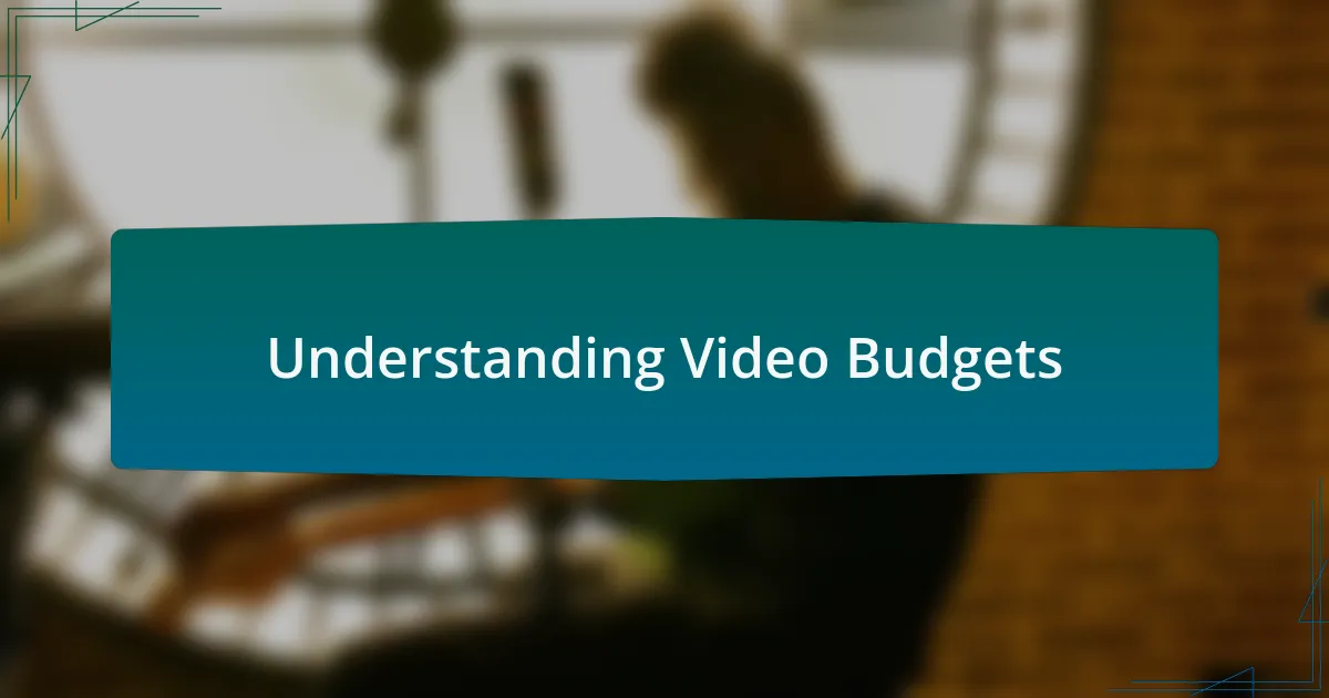 Understanding Video Budgets