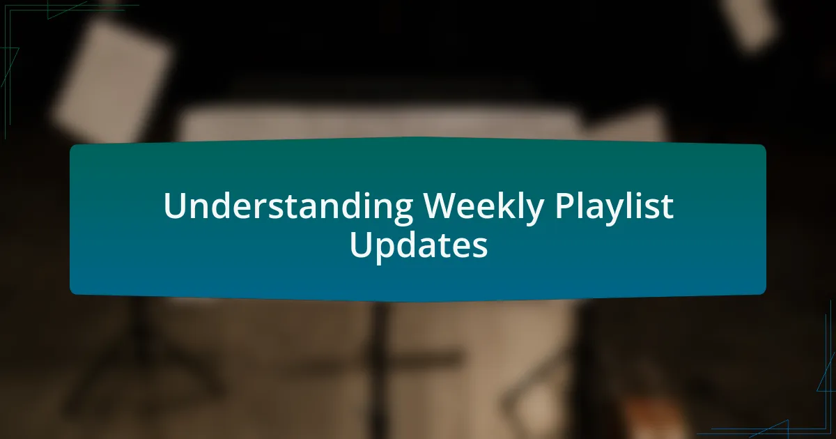 Understanding Weekly Playlist Updates