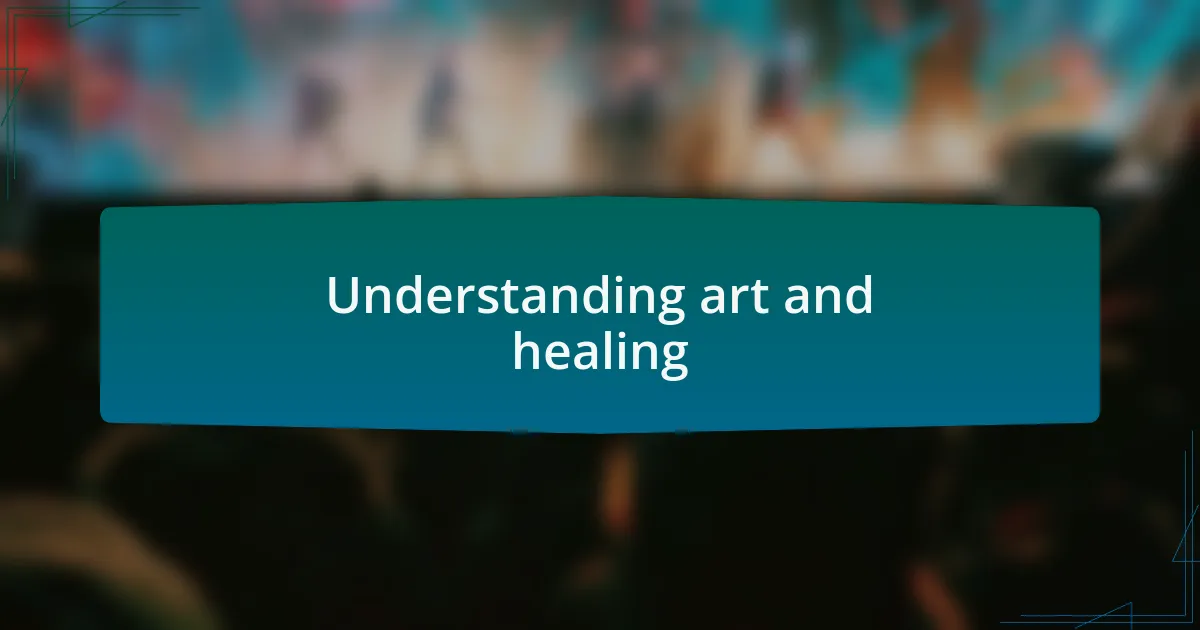 Understanding art and healing