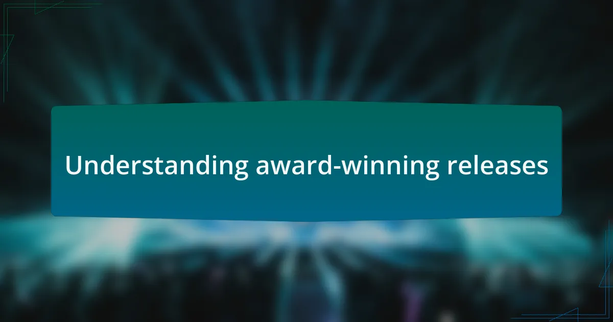 Understanding award-winning releases