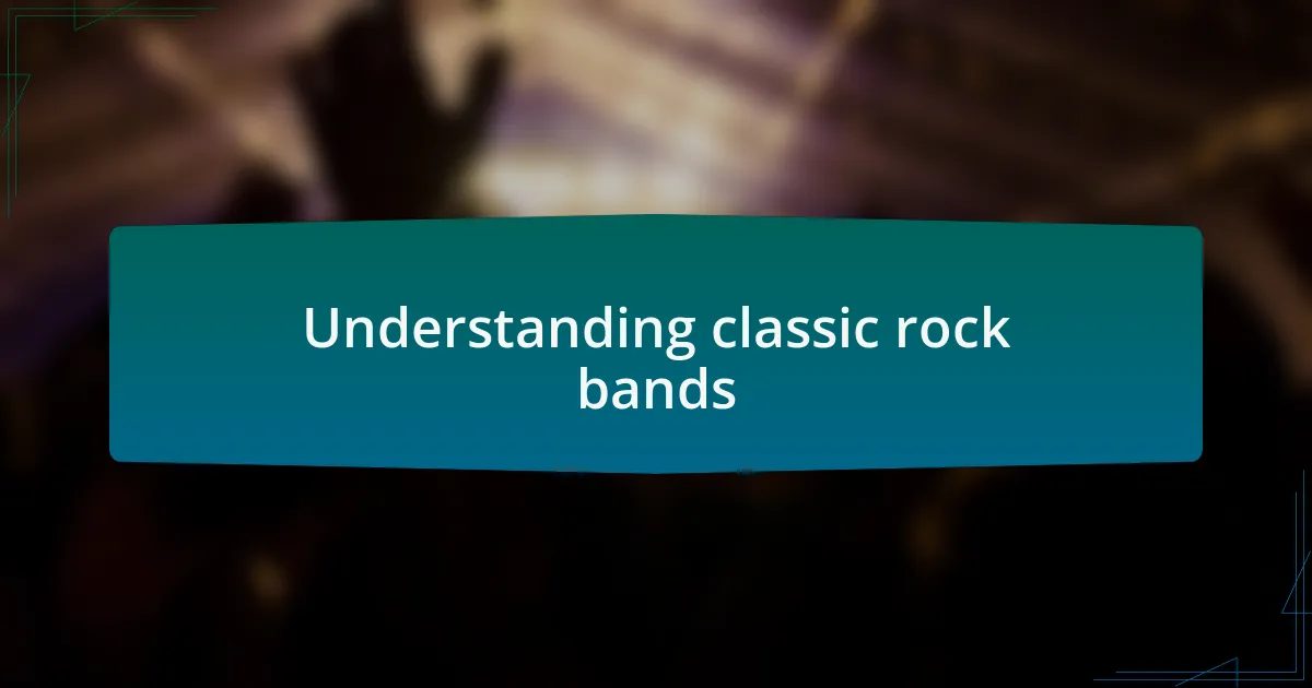 Understanding classic rock bands