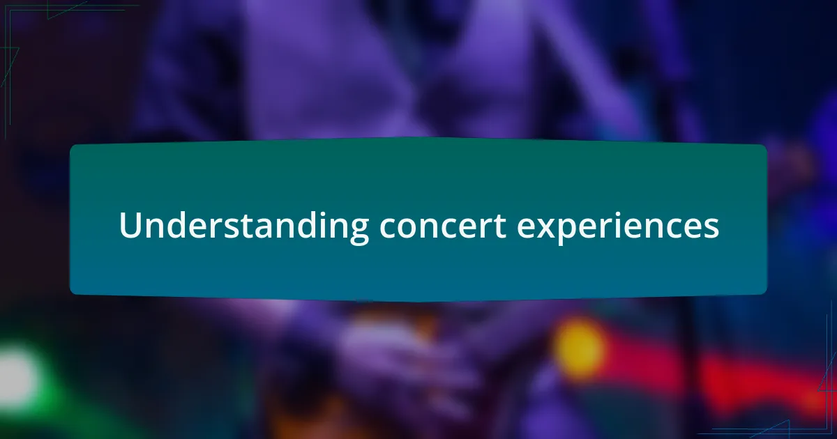 Understanding concert experiences