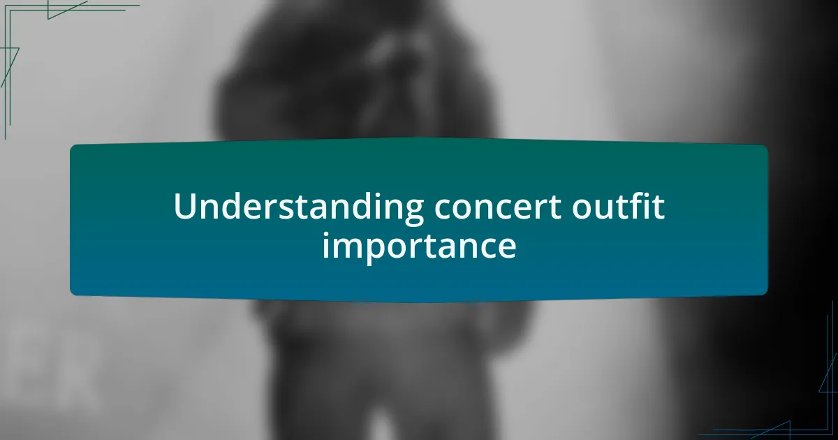 Understanding concert outfit importance