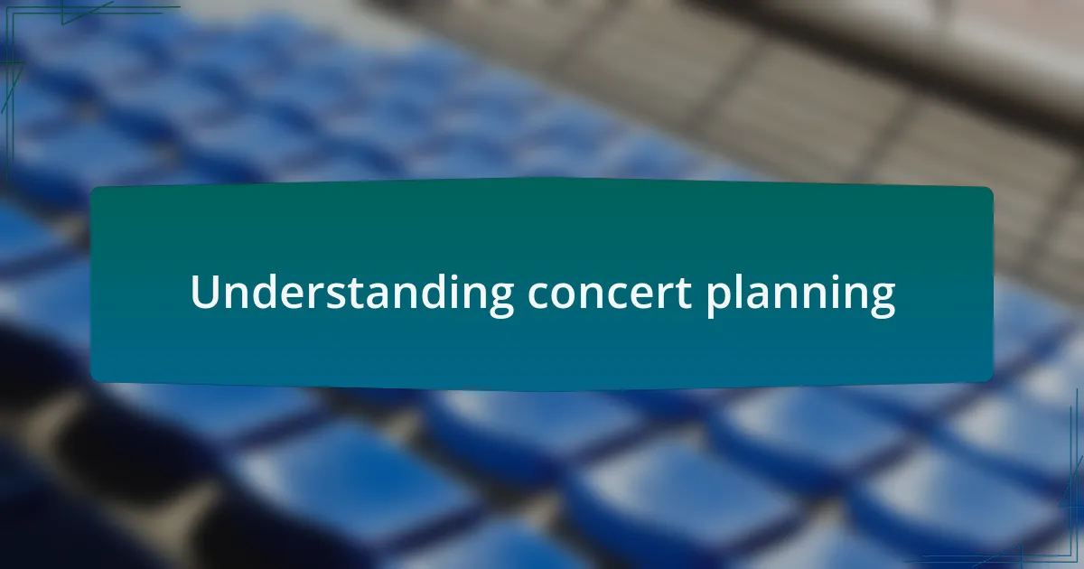 Understanding concert planning