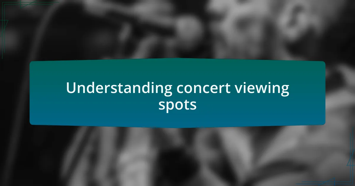 Understanding concert viewing spots