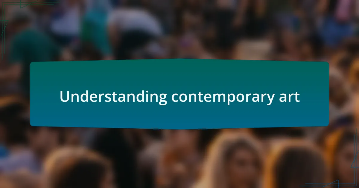 Understanding contemporary art