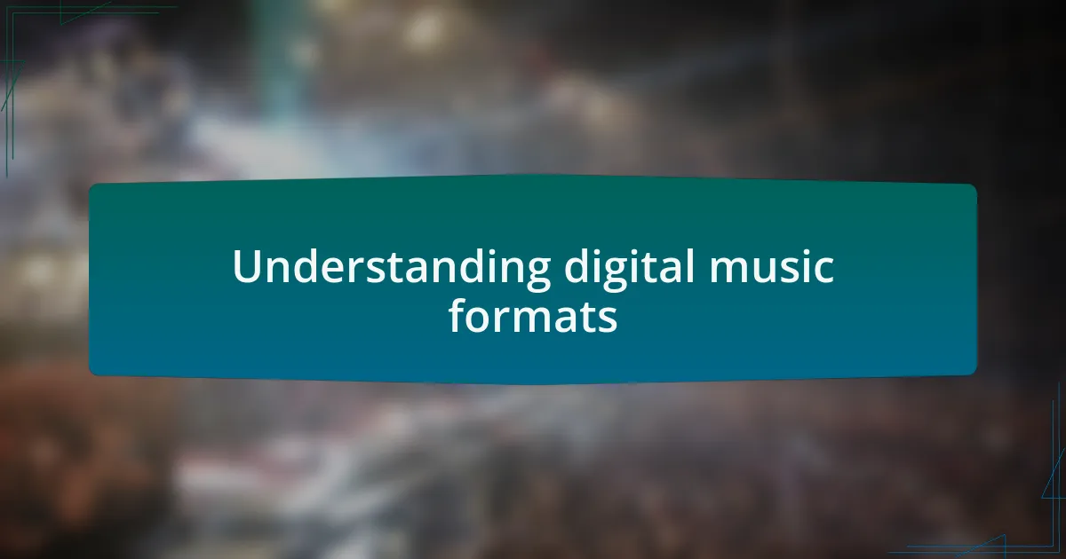 Understanding digital music formats