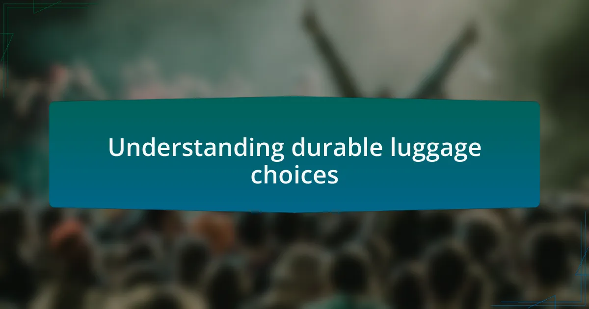 Understanding durable luggage choices