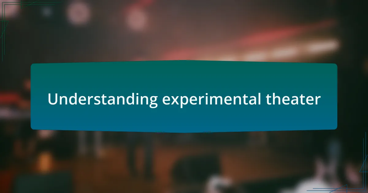 Understanding experimental theater