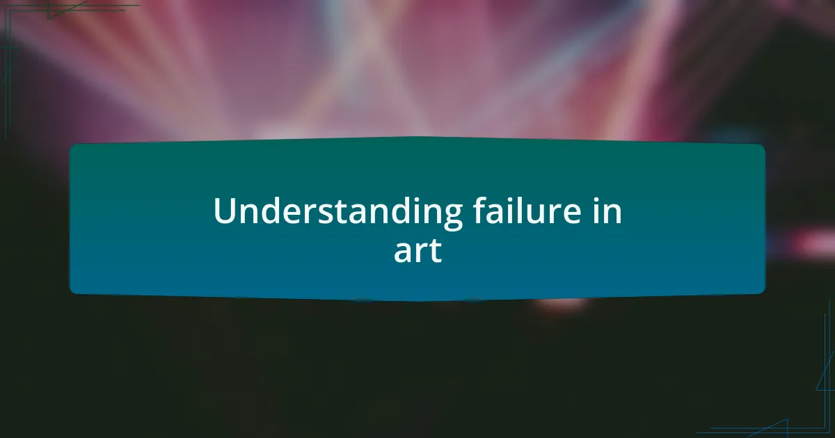 Understanding failure in art