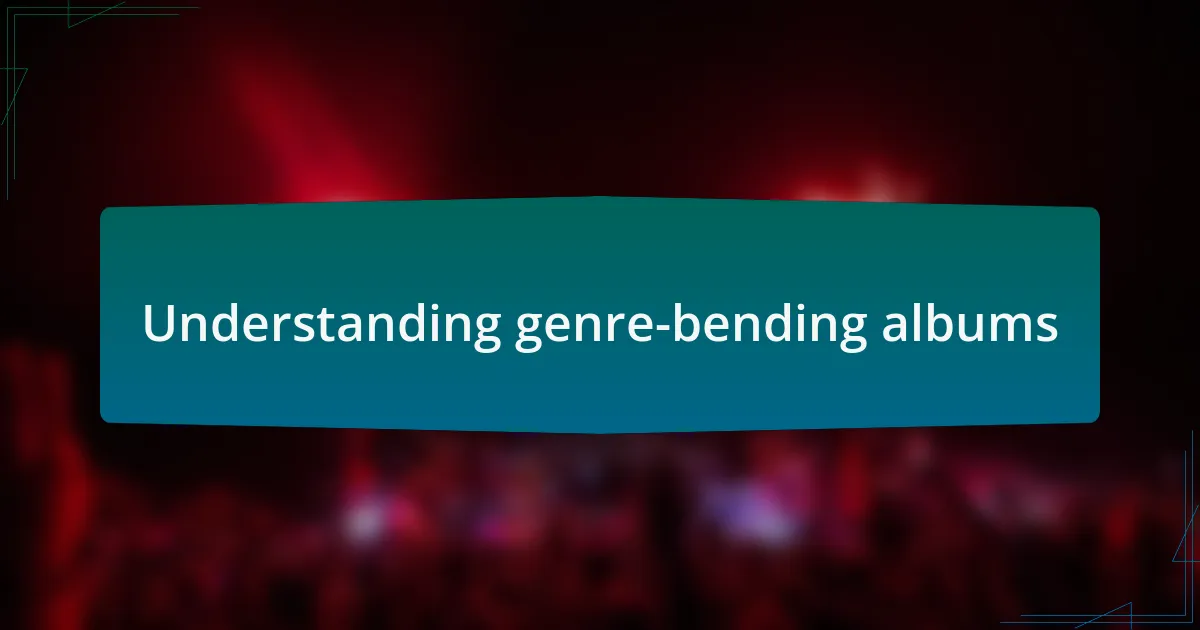 Understanding genre-bending albums