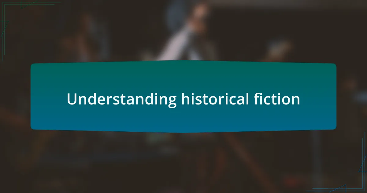 Understanding historical fiction