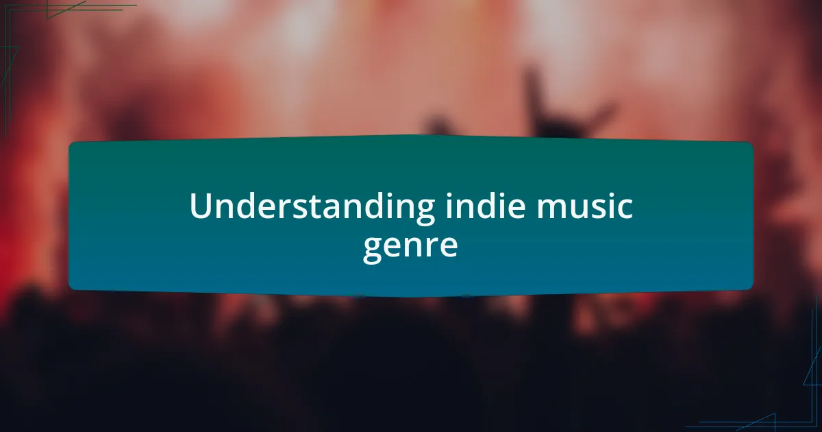 Understanding indie music genre