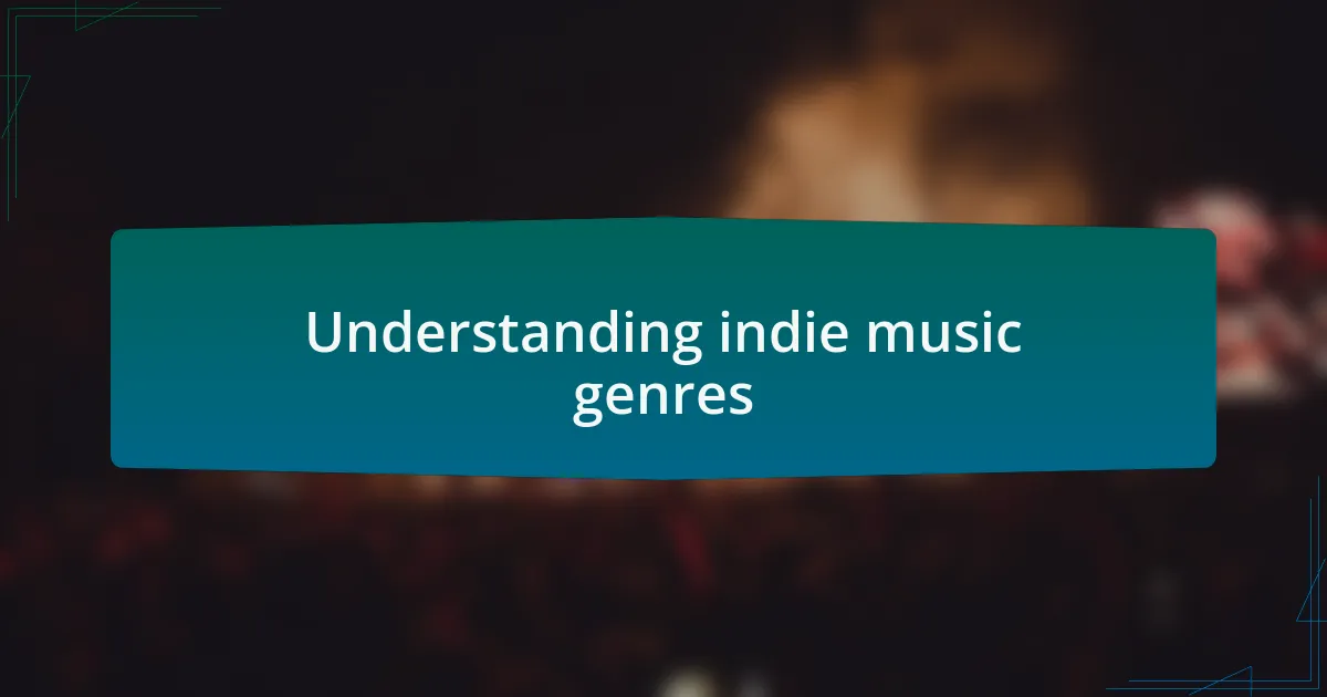 Understanding indie music genres