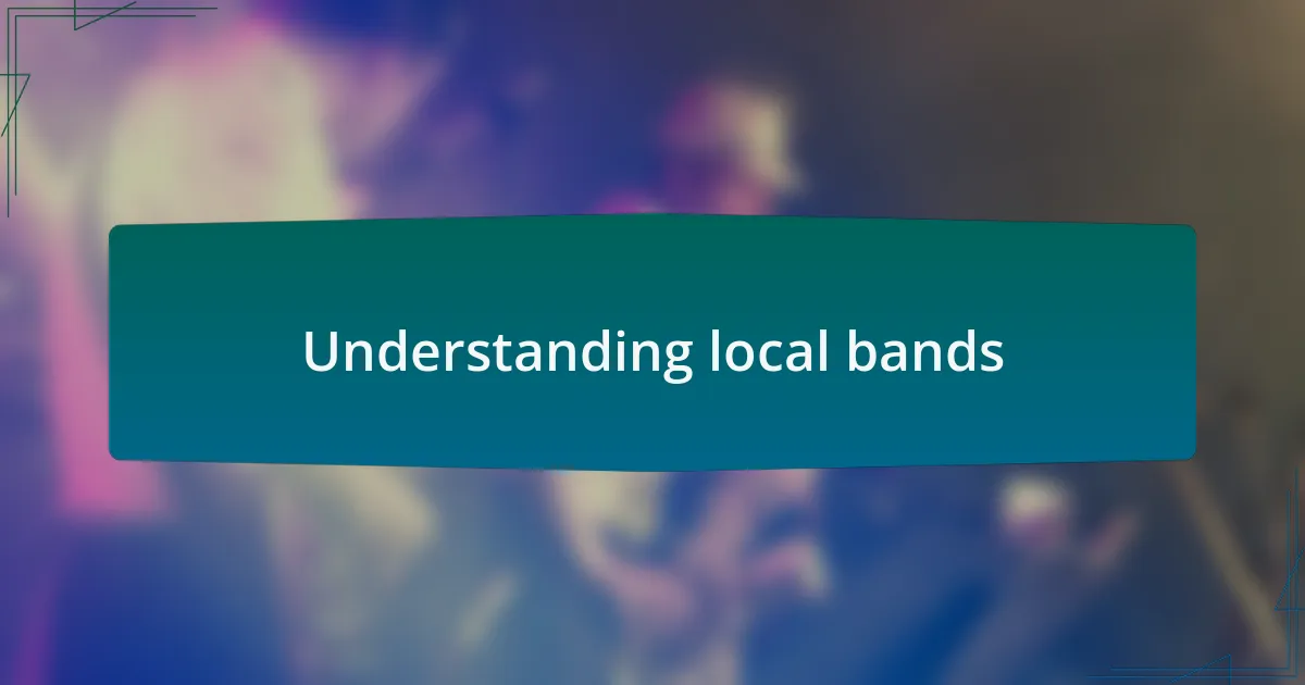 Understanding local bands
