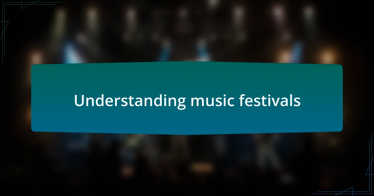 Understanding music festivals