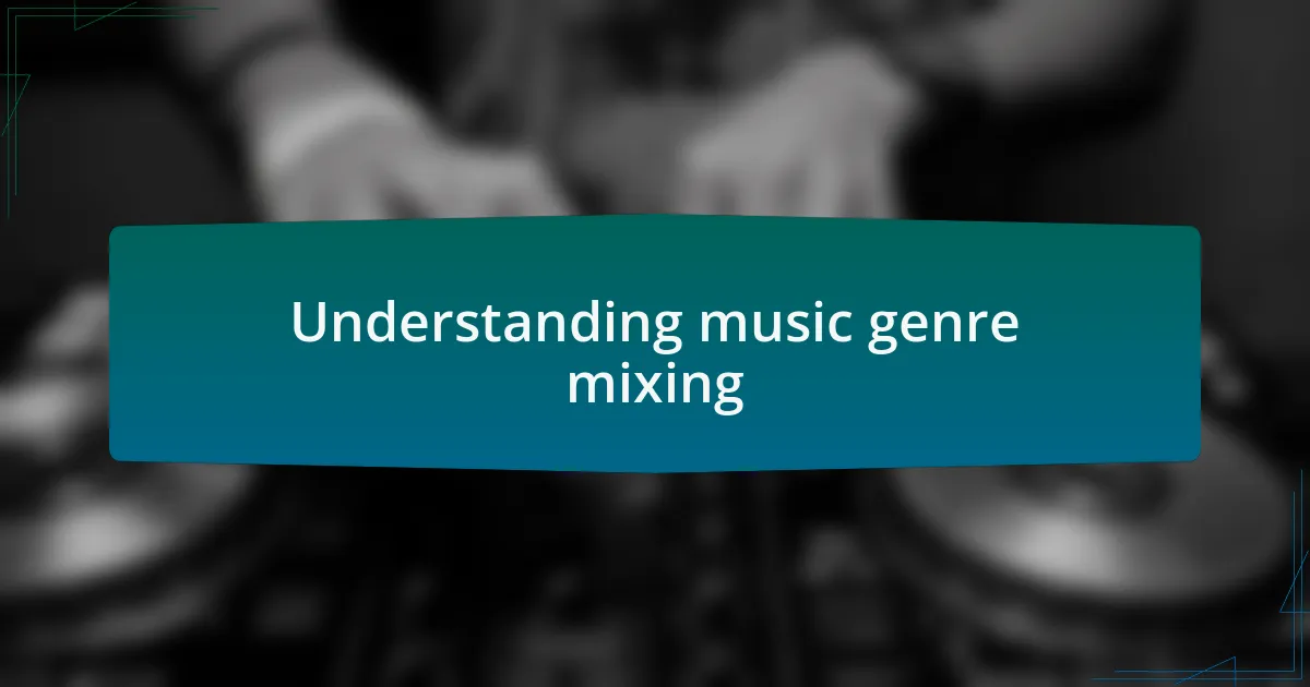 Understanding music genre mixing