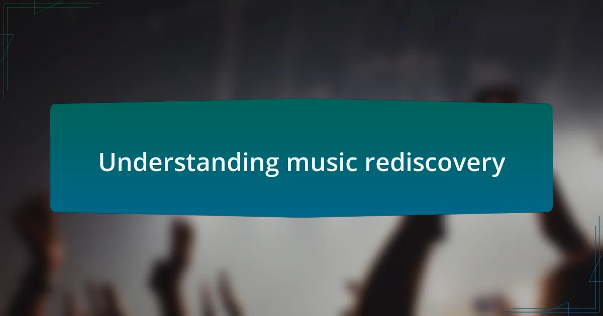 Understanding music rediscovery