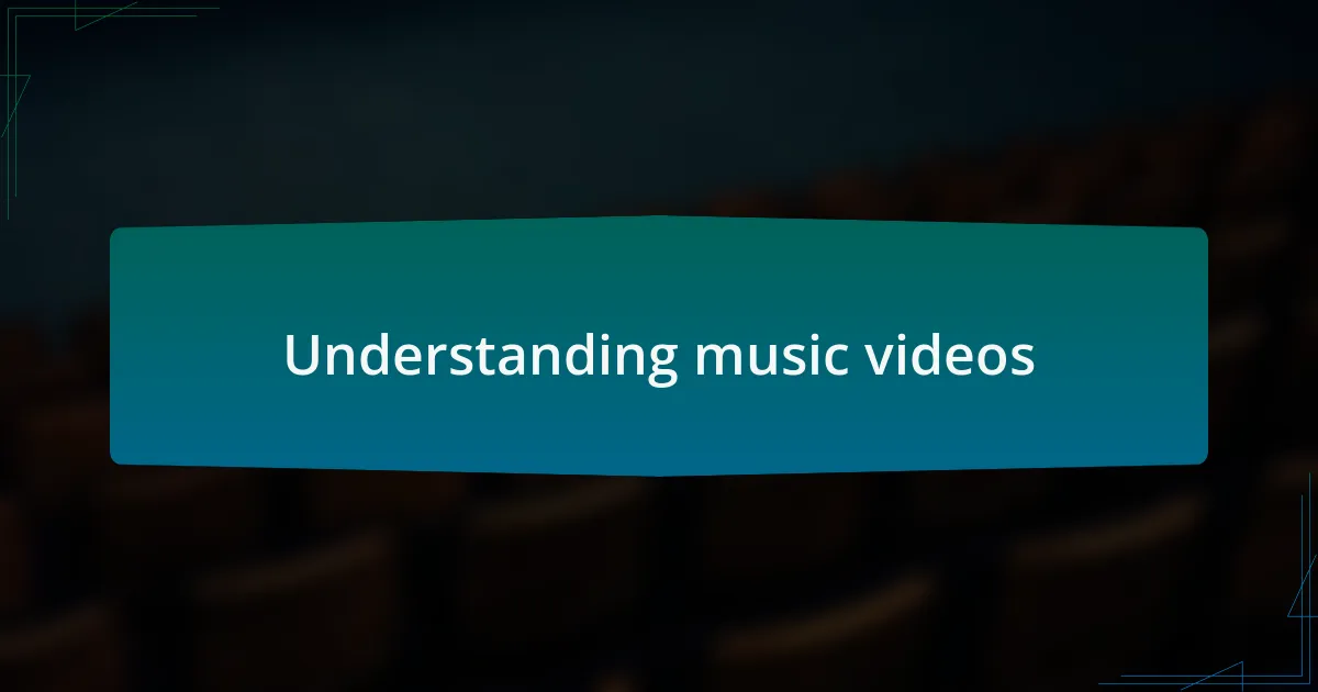 Understanding music videos