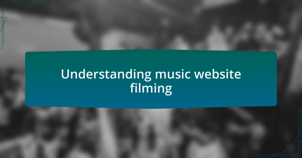 Understanding music website filming