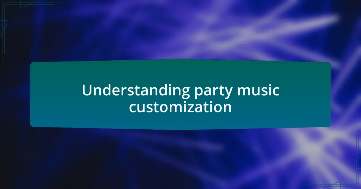 Understanding party music customization