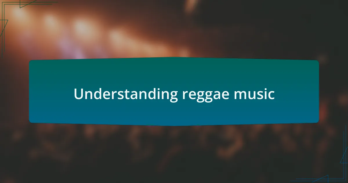Understanding reggae music