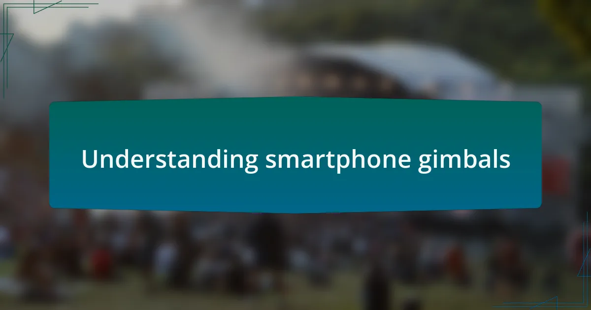 Understanding smartphone gimbals