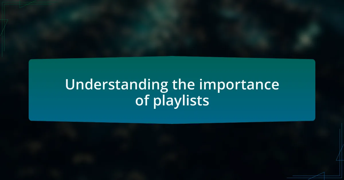 Understanding the importance of playlists