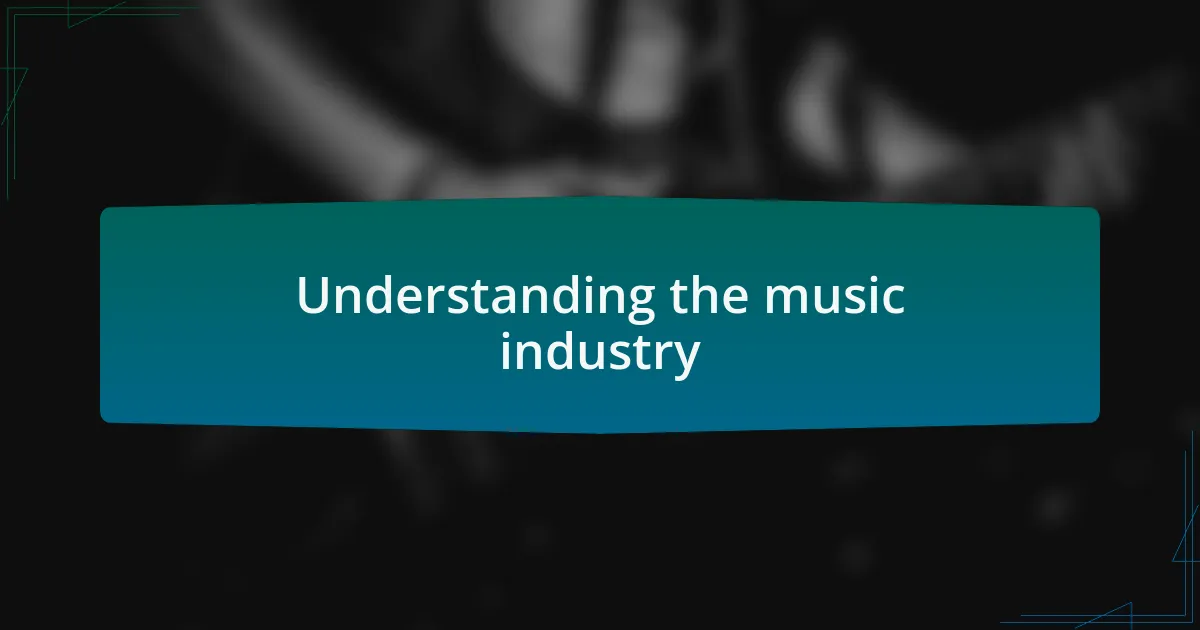 Understanding the music industry