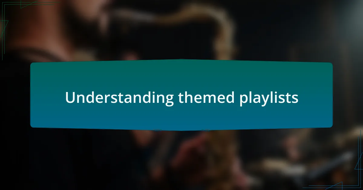 Understanding themed playlists