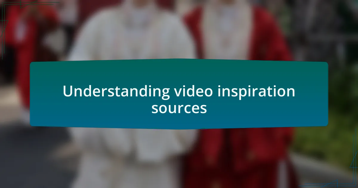 Understanding video inspiration sources