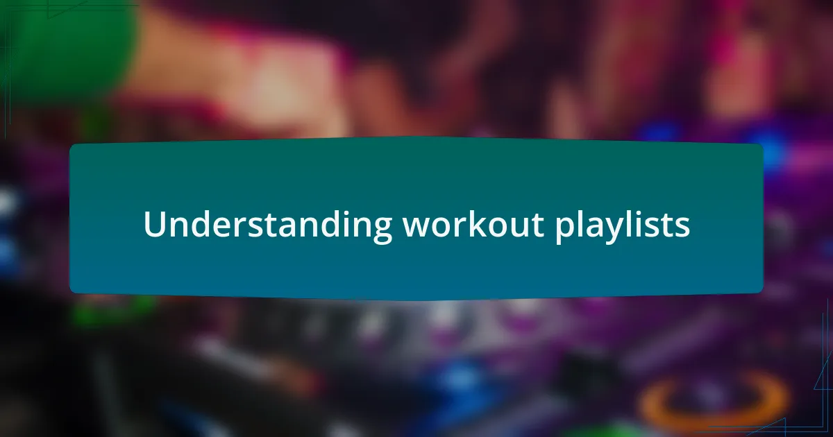 Understanding workout playlists