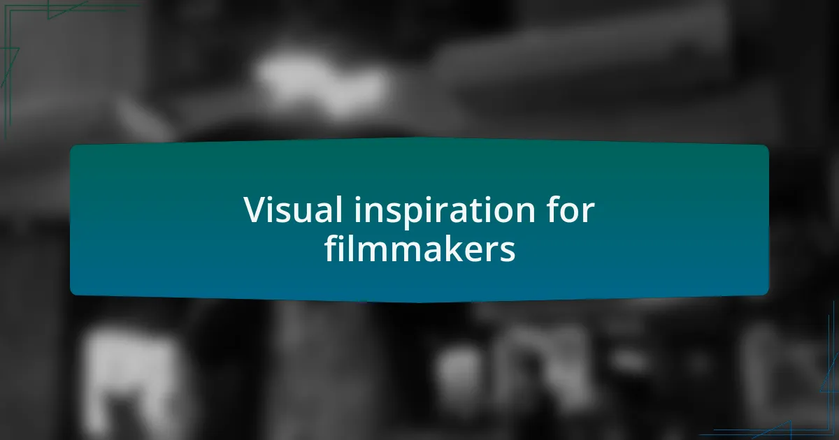 Visual inspiration for filmmakers